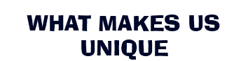 WHAT MAKES US UNIQUE